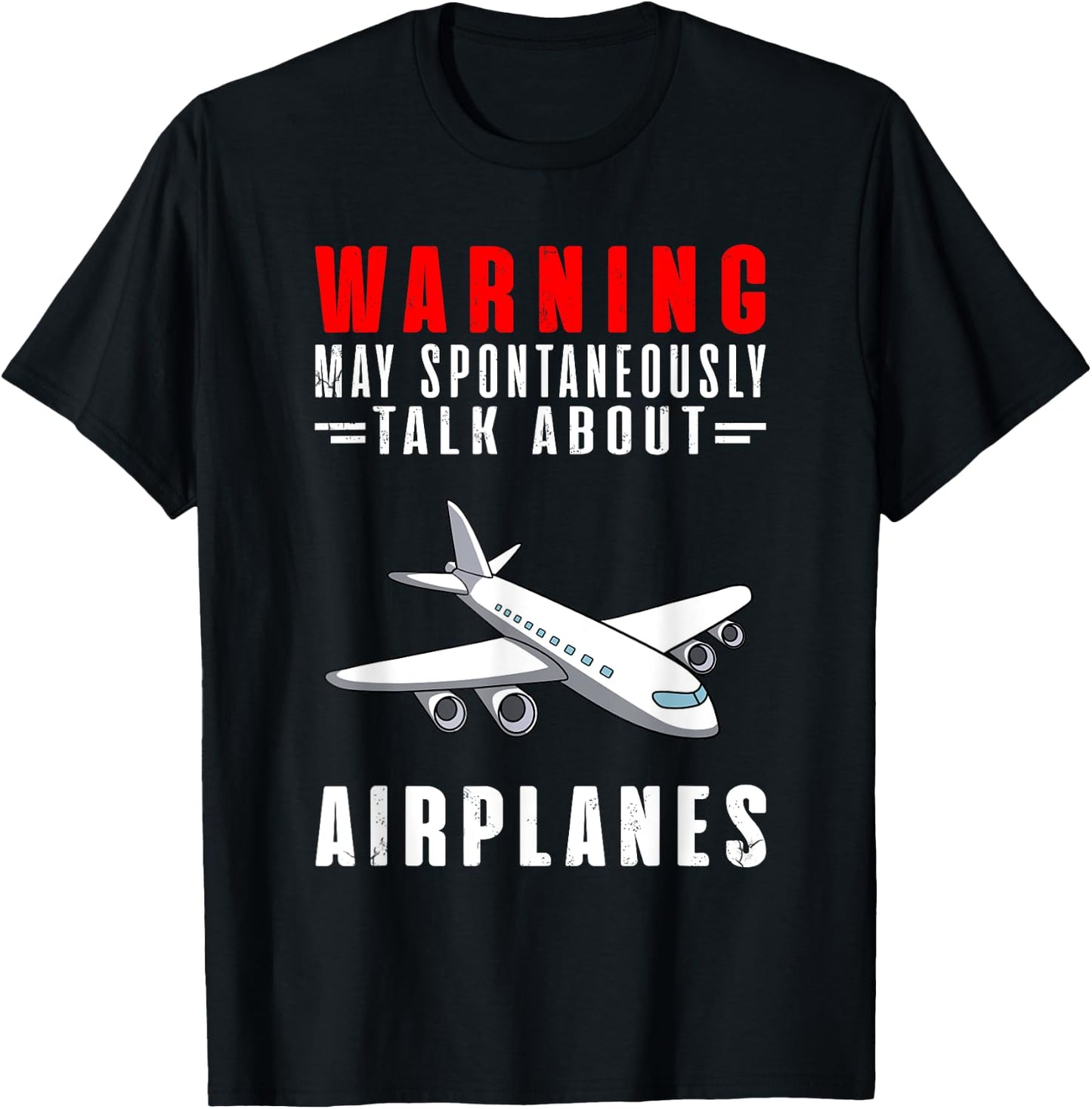 Warning May Spontaneously Talk About Airplanes T-Shirt - T-Shirt | Black