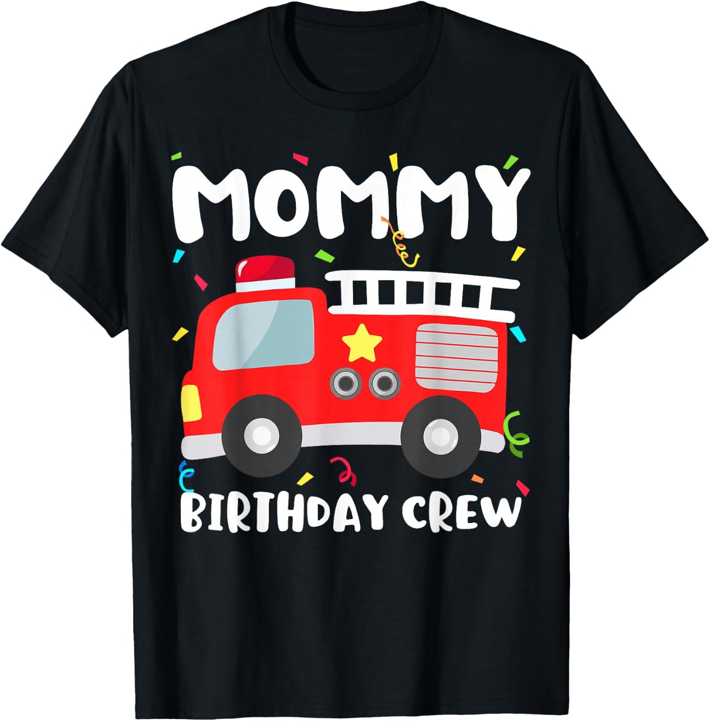 Mommy Birthday Crew Fire Truck Party Firefighter Mom Mama T-Shirt - T-Shirt | Black