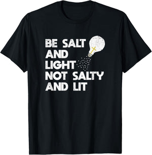 Be Salt and Light Not Salty and Lit Bible Verse T Shirt T-Shirt - T-Shirt | Black
