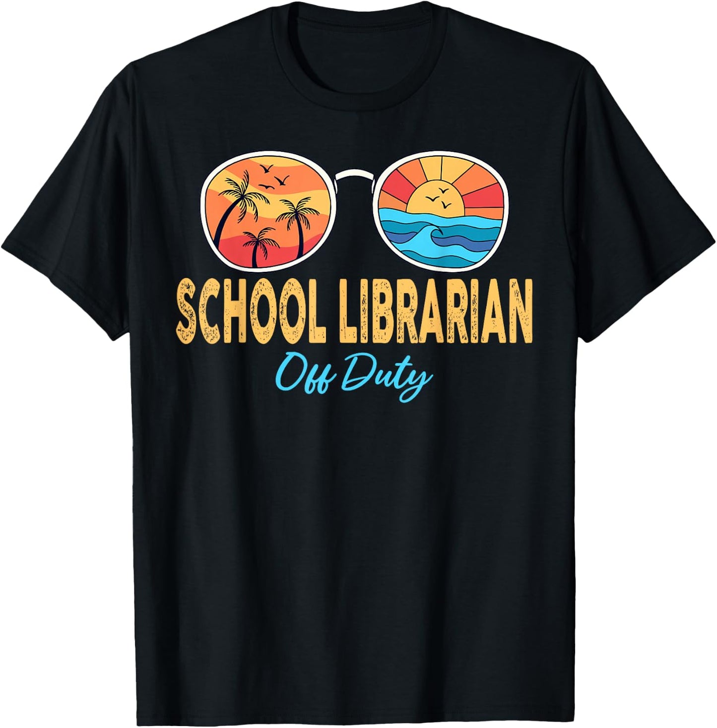 School Librarian Off Duty Sunglasses Last Day Of School T-Shirt - T-Shirt | Black