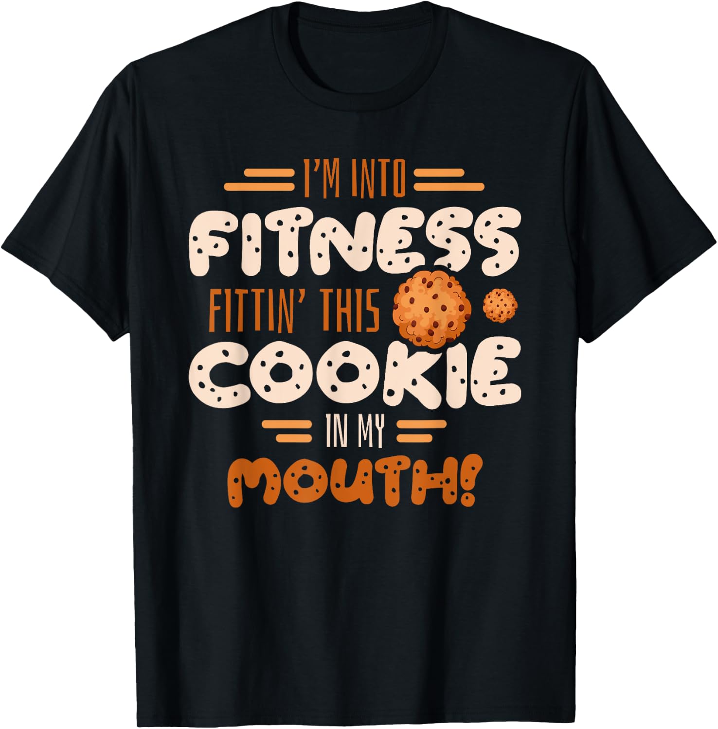 I'm into fitness fittin this cookie in my mouth Gym Baking T-Shirt - T-Shirt | Black