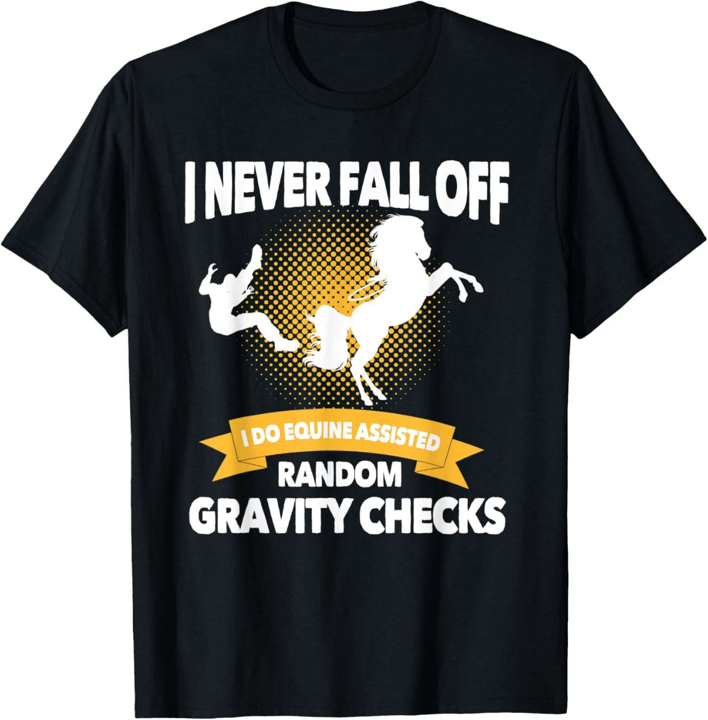 Equine Assisted Random Gravity Checks | Funny Horse Rider T-Shirt - T-Shirt | Black