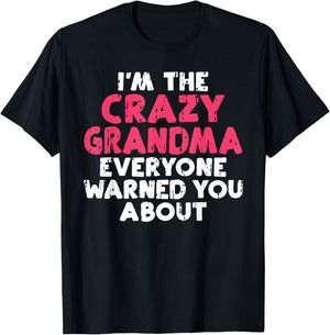 Im The Crazy Grandma Everyone Warned You About Grandma T-Shirt - T-Shirt | Black