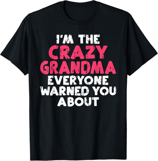 Im The Crazy Grandma Everyone Warned You About Grandma T-Shirt - T-Shirt | Black