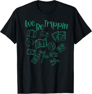 We Be Trippin funny traveler vacation trip flight flying T-Shirt - T-Shirt | Black