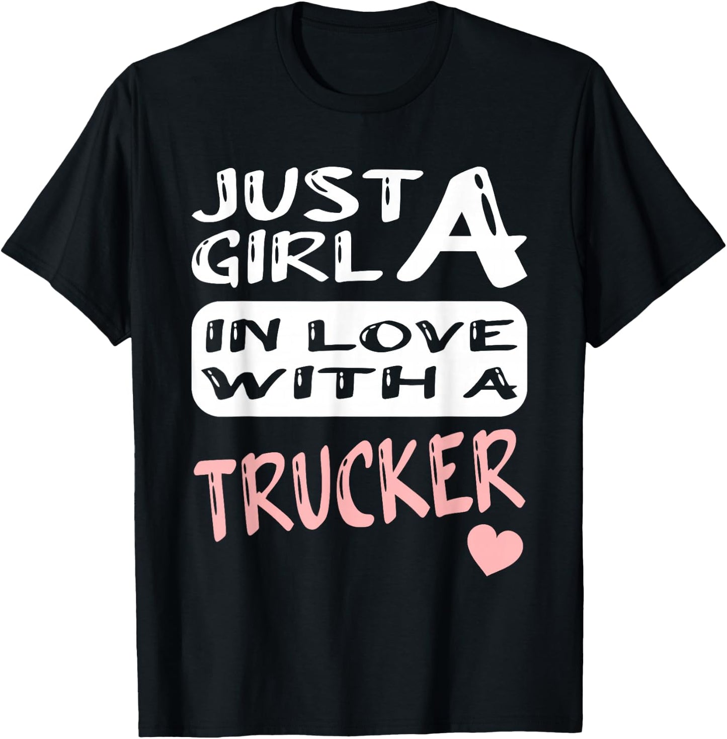 Just A Girl In Love With A Trucker T-Shirt - T-Shirt | Black