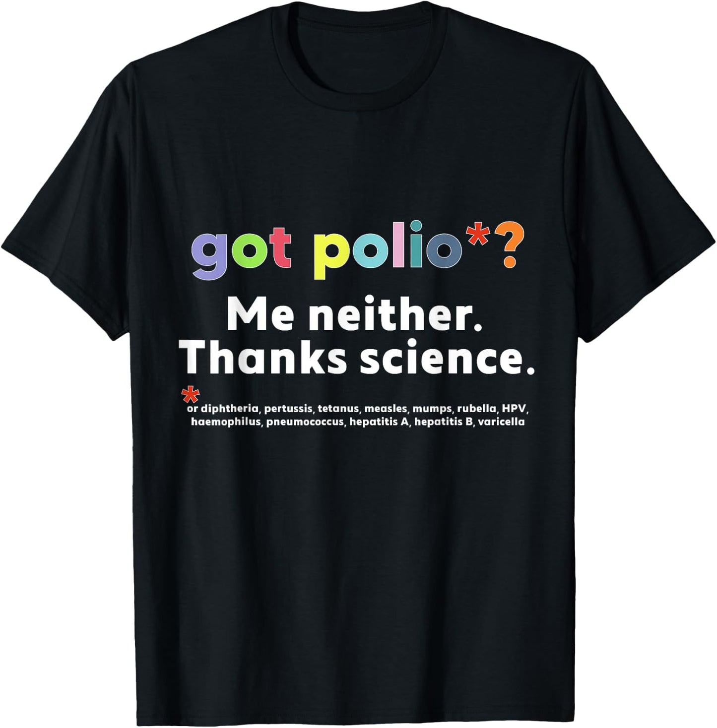 Got Polio? Me Neither T-Shirt - T-Shirt | Black