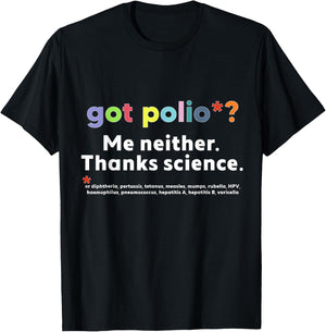 Got Polio? Me Neither T-Shirt - T-Shirt | Black