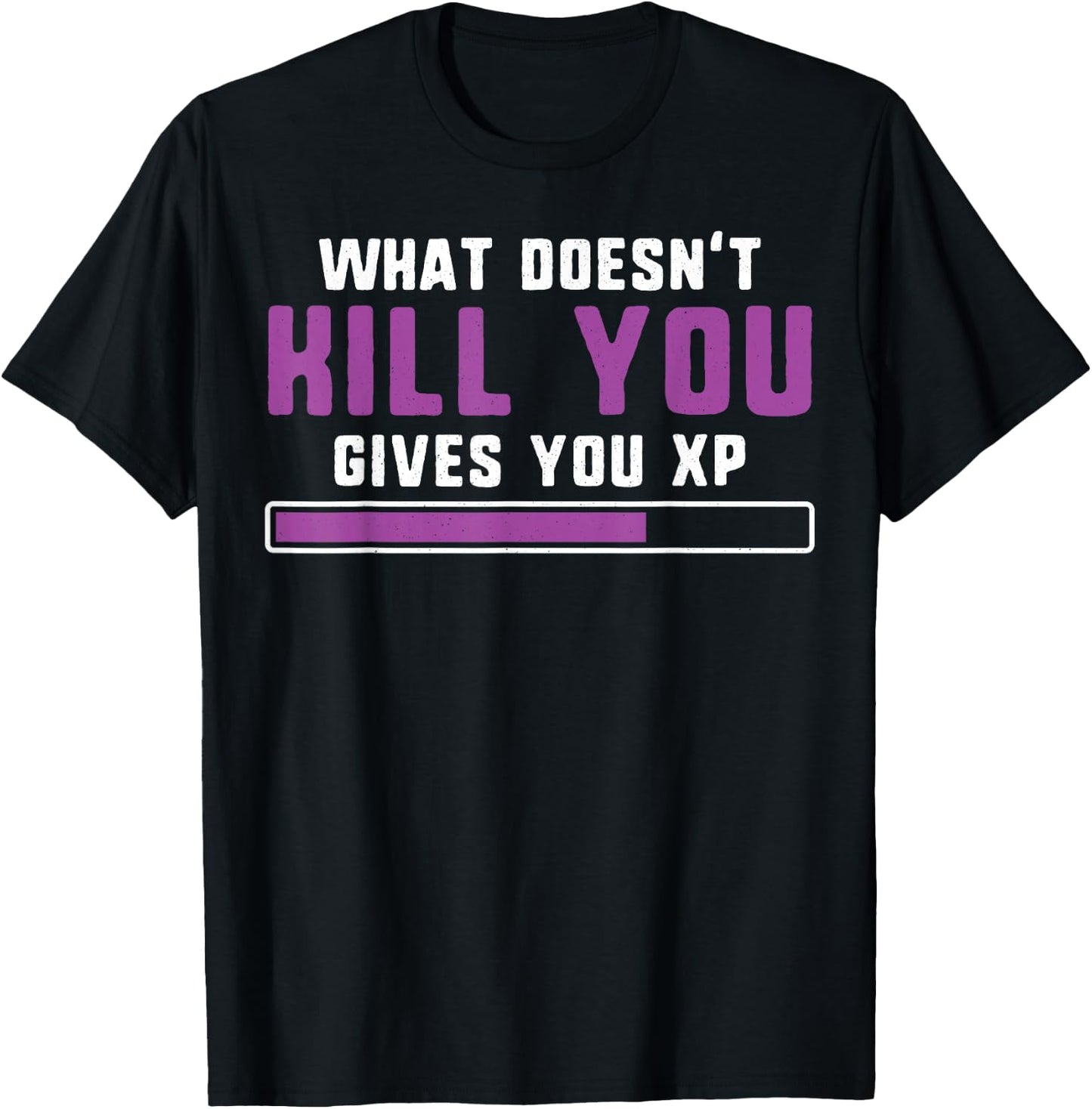 What doesn't kill you gives you xp nerdy and geeky gift T-Shirt - T-Shirt | Black