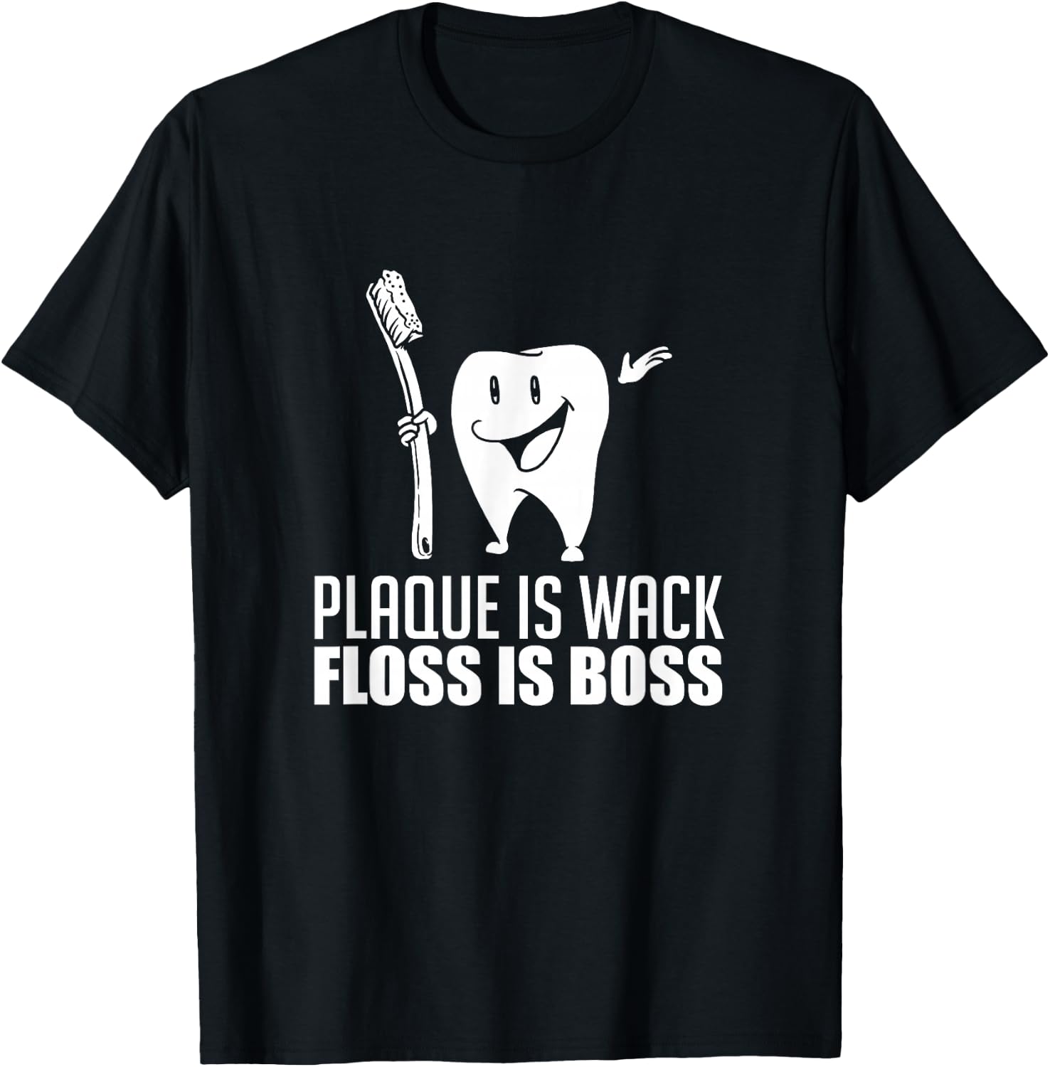 Plaque Is Wack Floss Is Boss For A Dentist Gifts T-Shirt - T-Shirt | Black