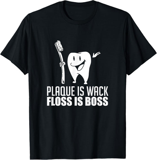Plaque Is Wack Floss Is Boss For A Dentist Gifts T-Shirt - T-Shirt | Black