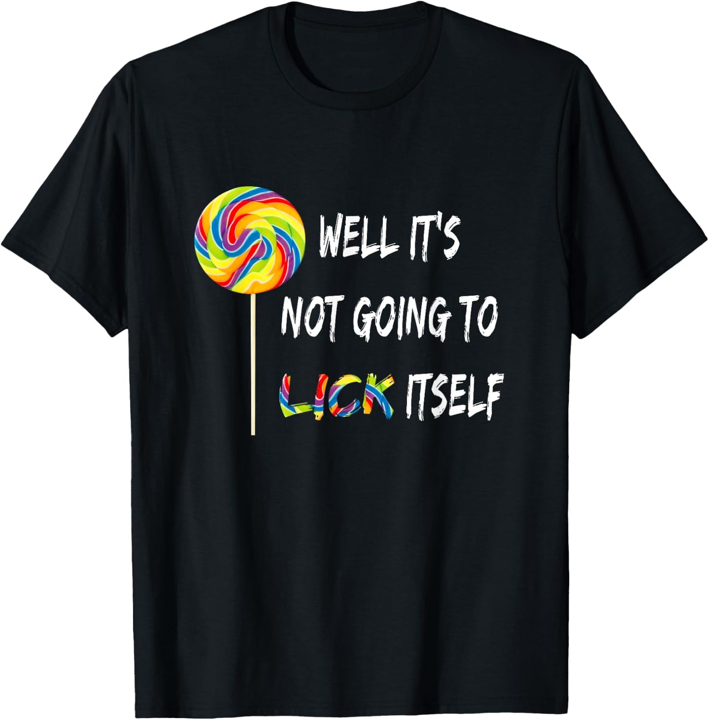 Well It's Not Going To Lick Itself Snarky Candy Lollipop T-Shirt - T-Shirt | Black