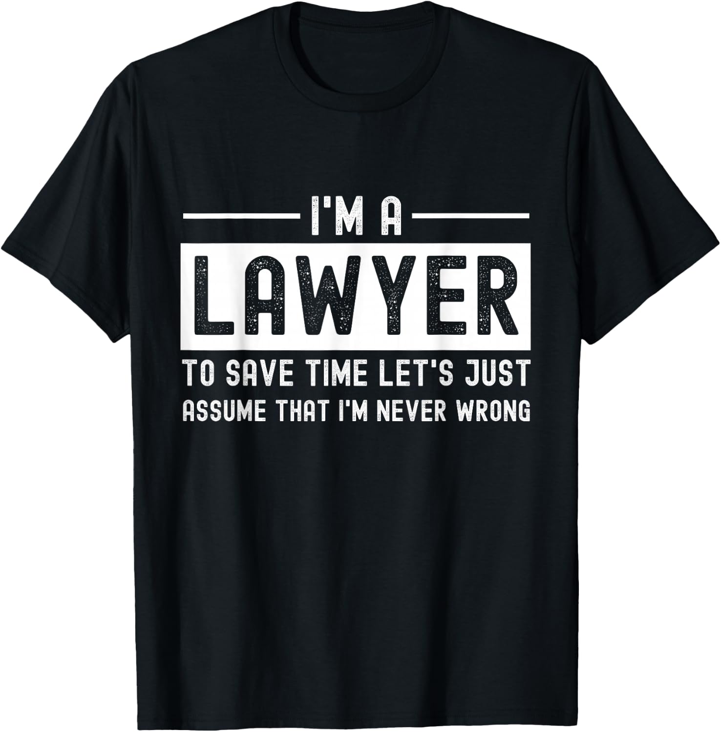 I'm A Lawyer Funny Humor Attorney Prosecutor Legal Justice T-Shirt - T-Shirt | Black
