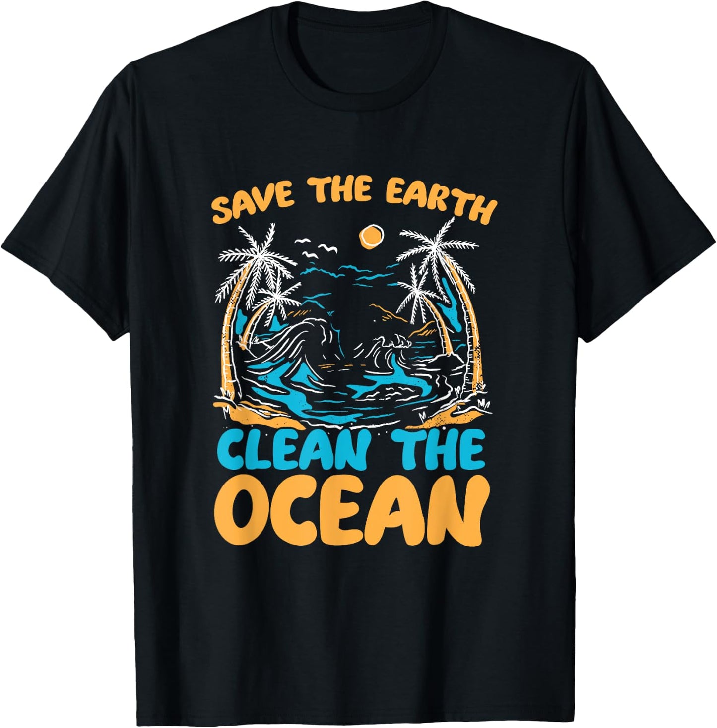 Save Earth Clean The Ocean Environment Sea Oceans Day T-Shirt - T-Shirt | Black