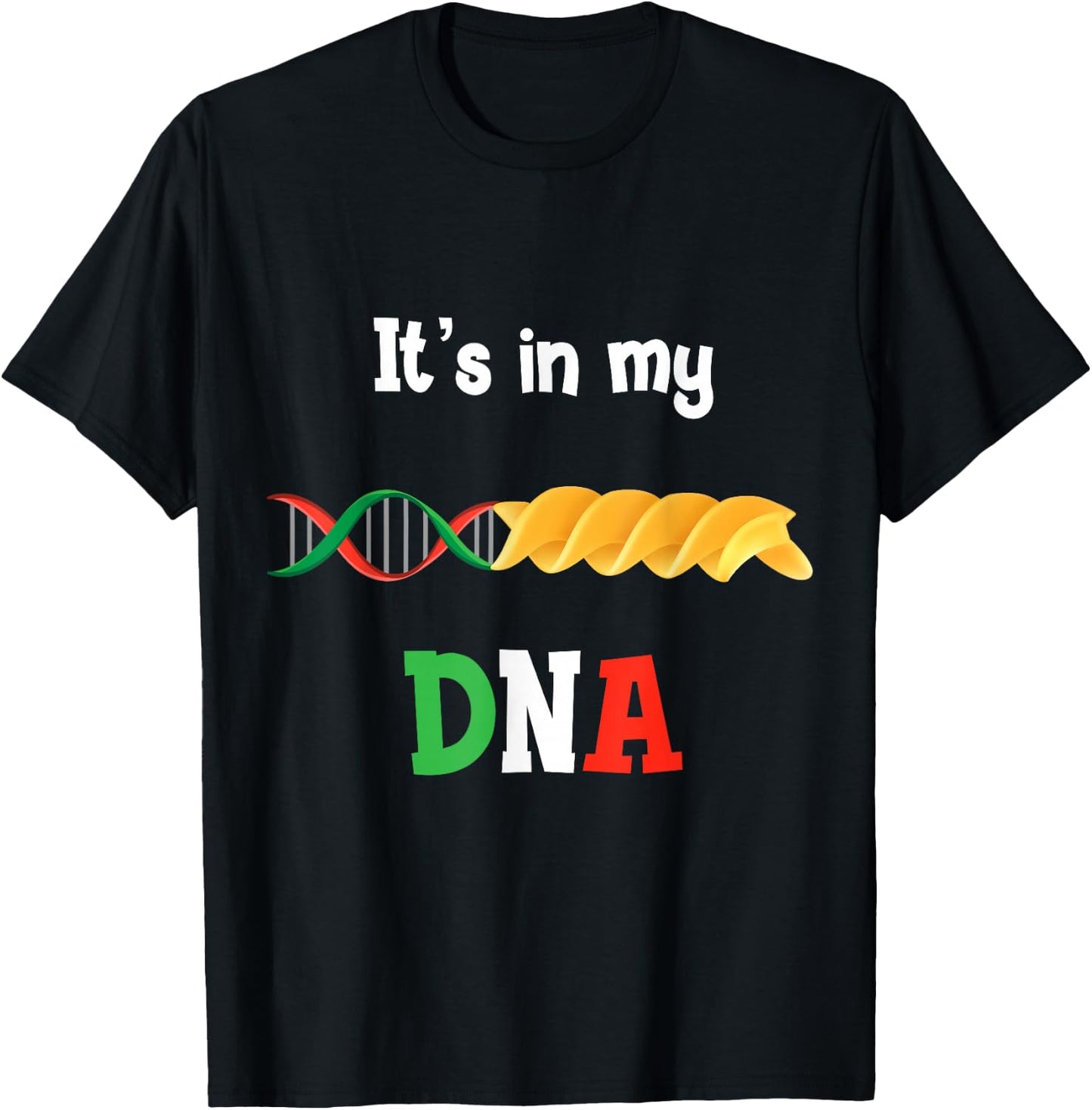 Pasta DNA, love Italy Its in my DNA T-Shirt - T-Shirt | Black