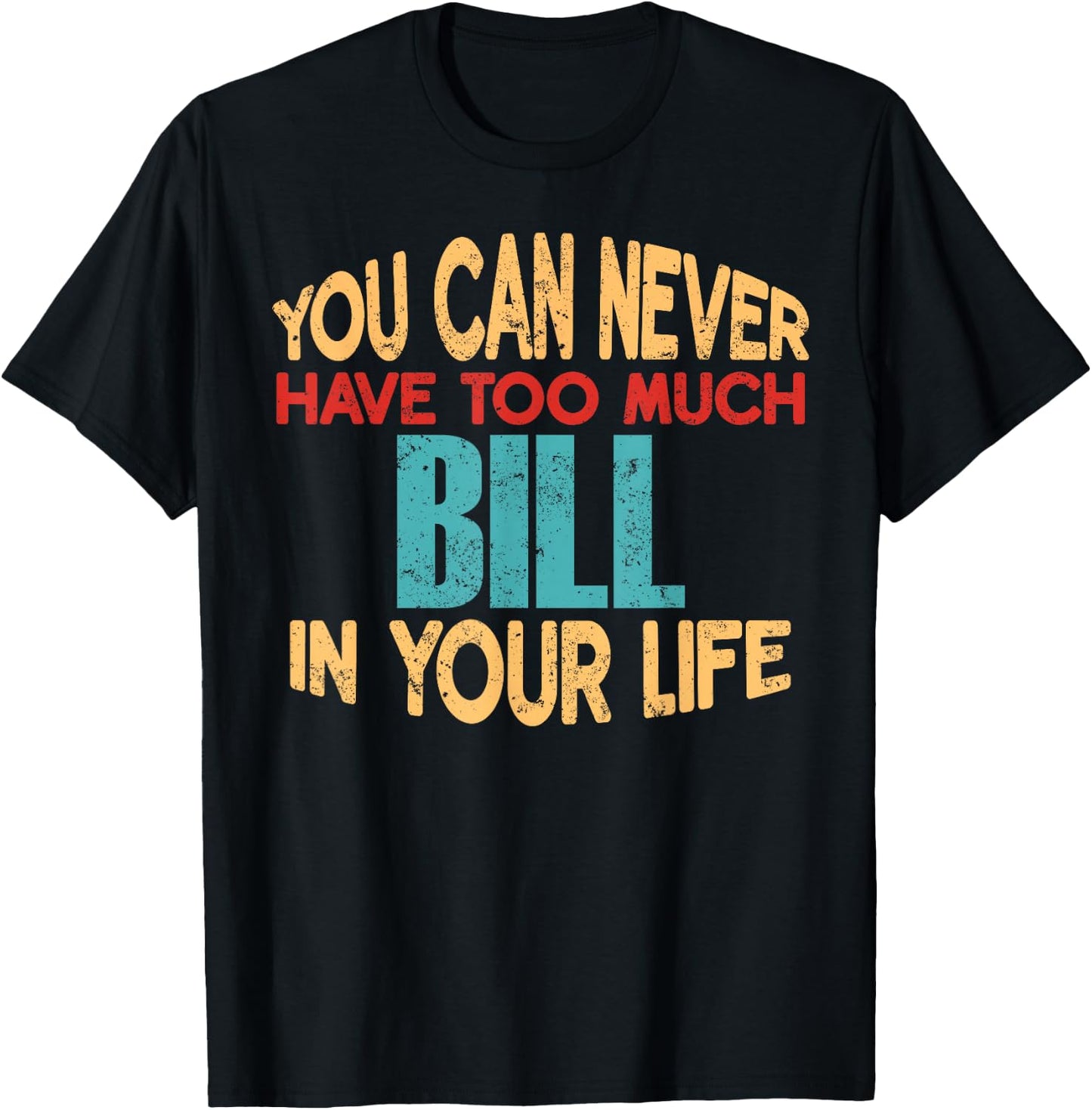 Funny Bill Personalized First Name Joke Item T-Shirt - T-Shirt | Black