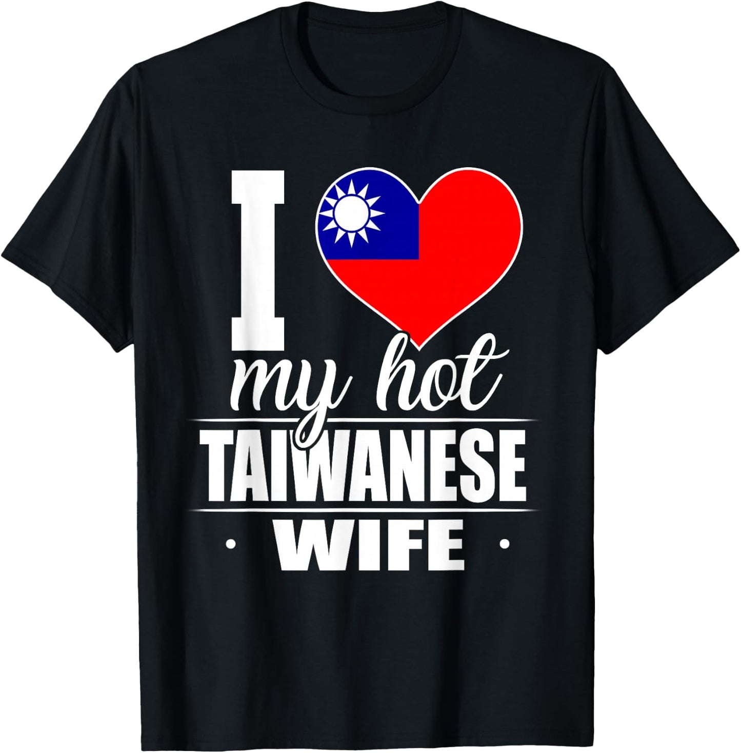 I Love My Hot Taiwanese Wife Shirt Taiwan T-Shirt - T-Shirt | Black
