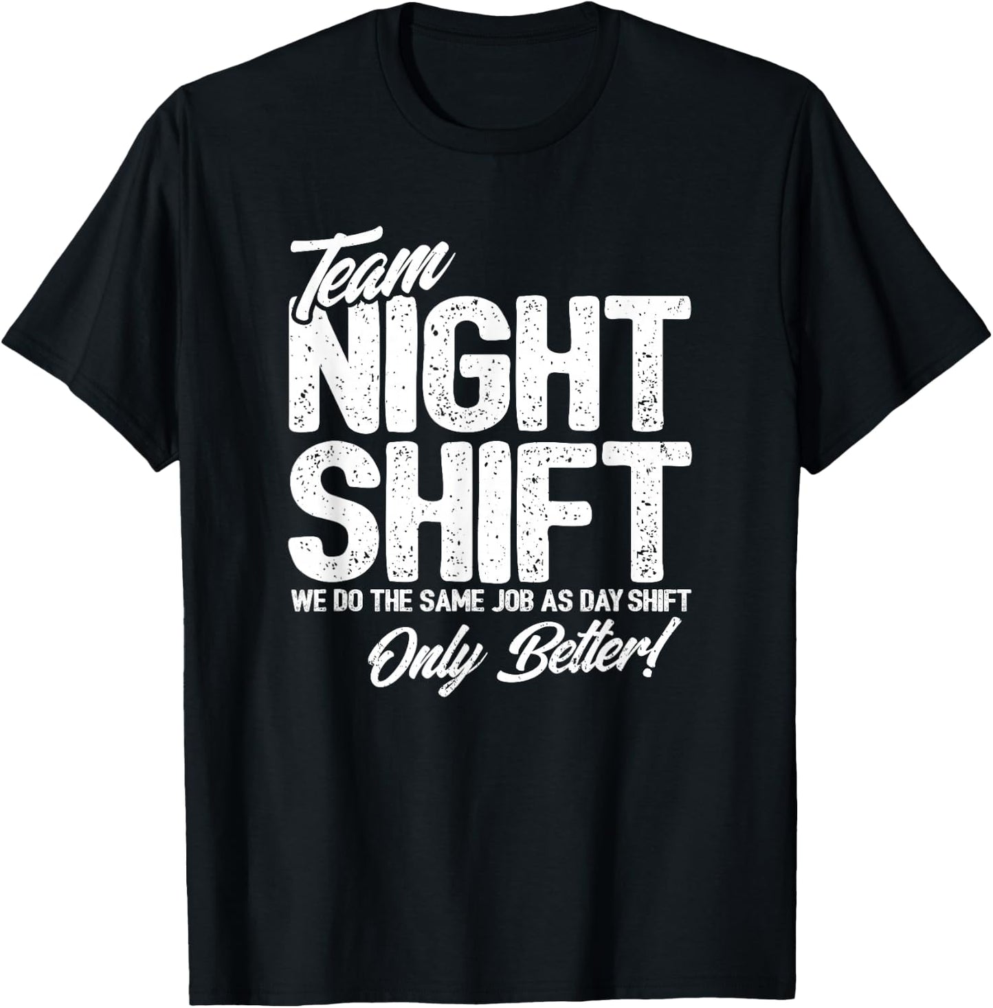 Night Shift Meme - Team Night Shift - Funny Night Shift T-Shirt - T-Shirt | Black
