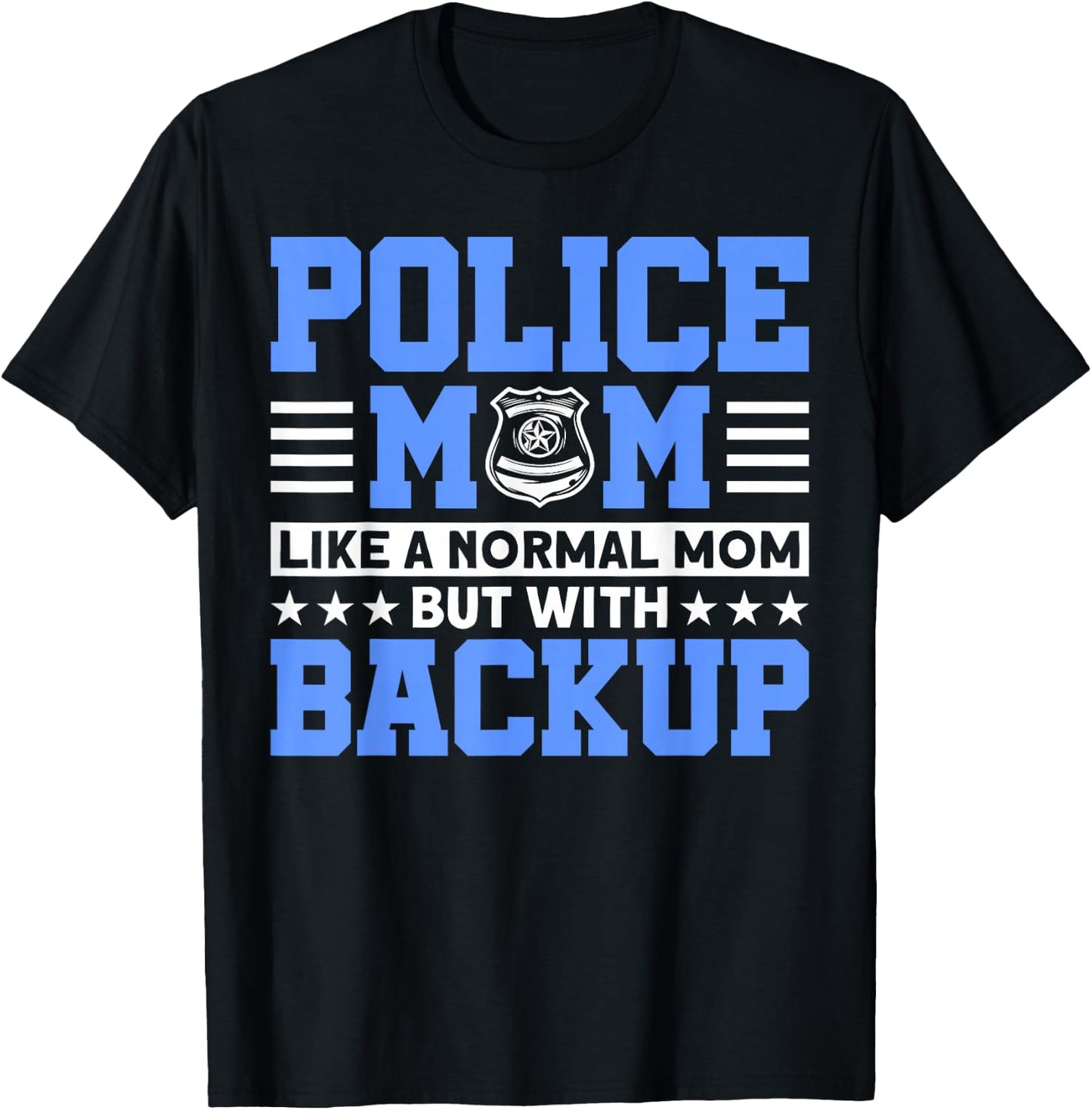 Police Mom Like A Normal Mom For Police Officer T-Shirt - T-Shirt | Black