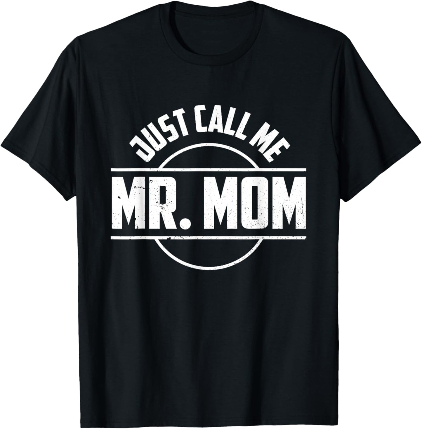Just Call Me Mr. Mom Quotes Dad Papa Funny Fathers Day T-Shirt - T-Shirt | Black