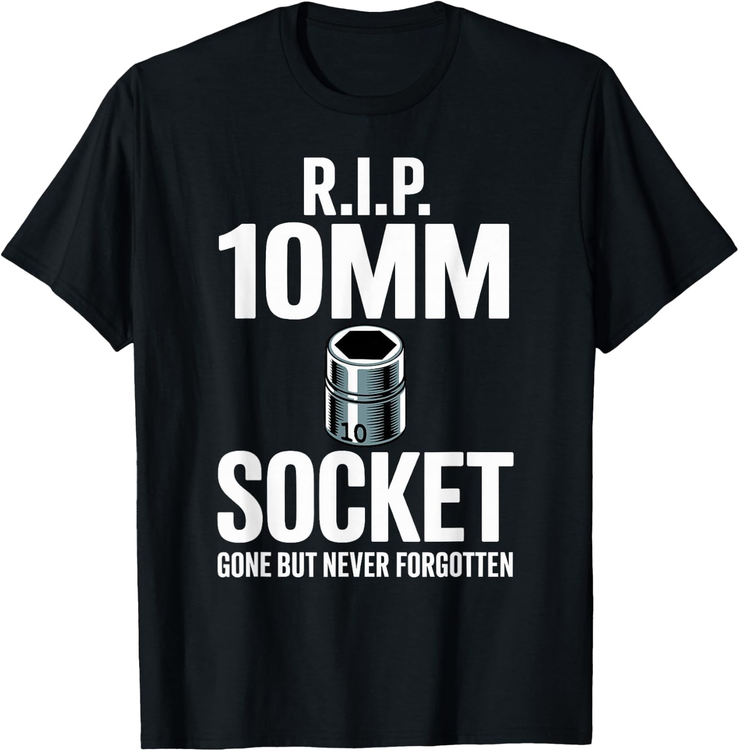 R.I.P. 10MM Socket Meme Car Guy Funny Mechanic T-Shirt - T-Shirt | Black