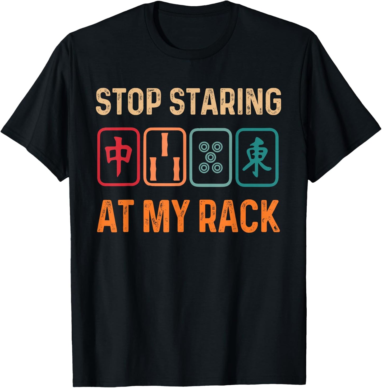 Mahjong Player Mahjong Lover Chinese Stop Staring At My Rack T-Shirt - T-Shirt | Black