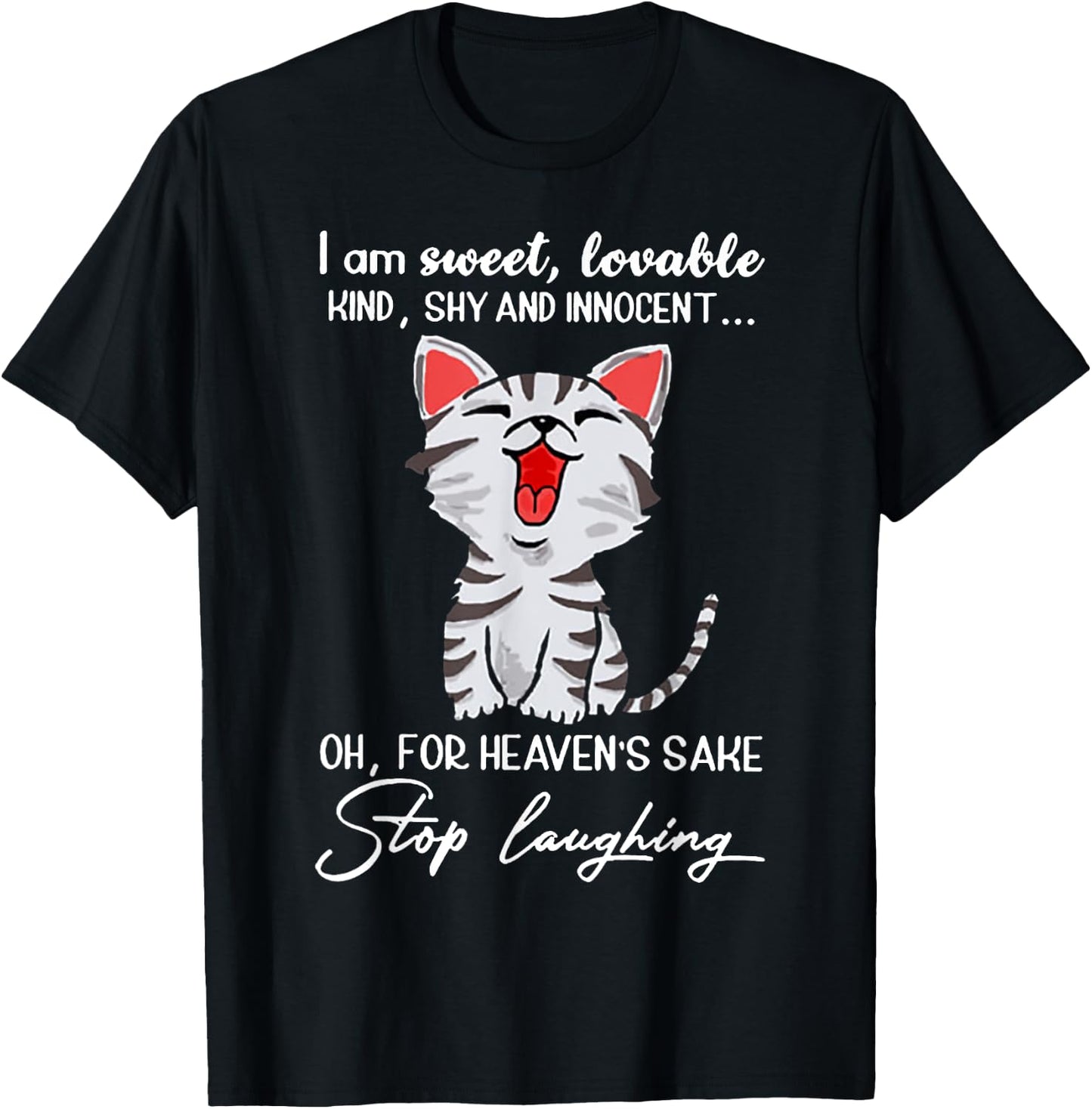 I Am Sweet Lovable Kind Shy Innocent For Heaven's Sake Stop T-Shirt - T-Shirt | Black