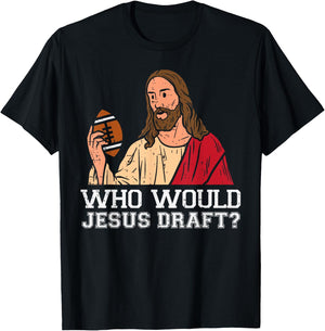Who Would Jesus Draft Funny Fantasy Football Christian T-Shirt - T-Shirt | Black