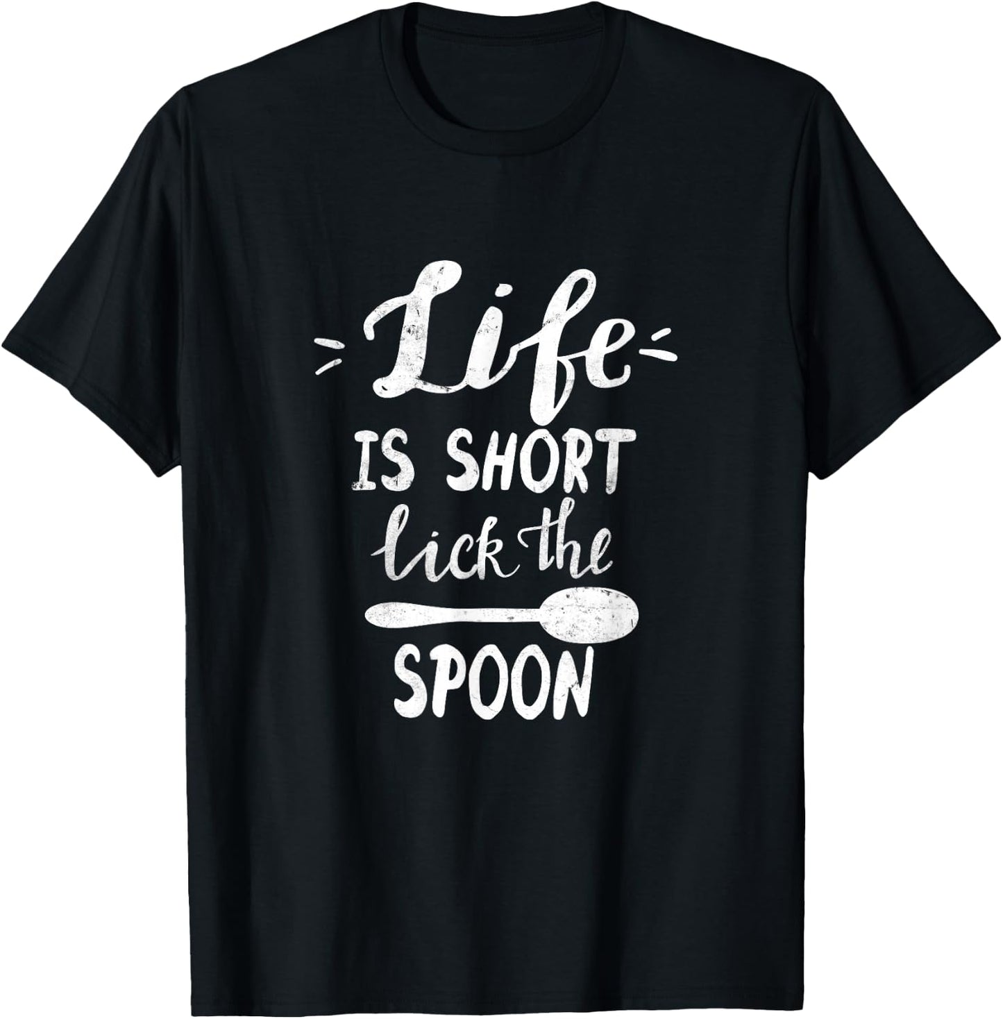 Culinary Art Student Teacher Life Is Short Lick The Spoon T-Shirt - T-Shirt | Black