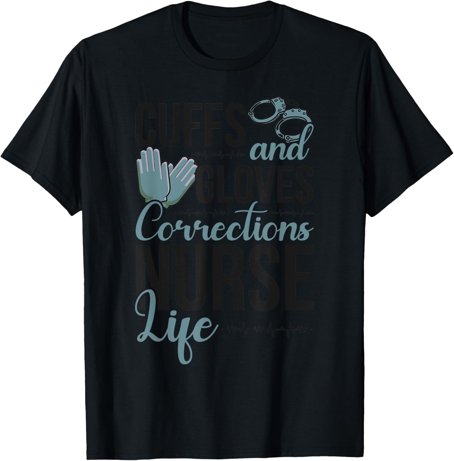Funny Correctional Nurse Life Corrections Nursing T-Shirt - T-Shirt | Black