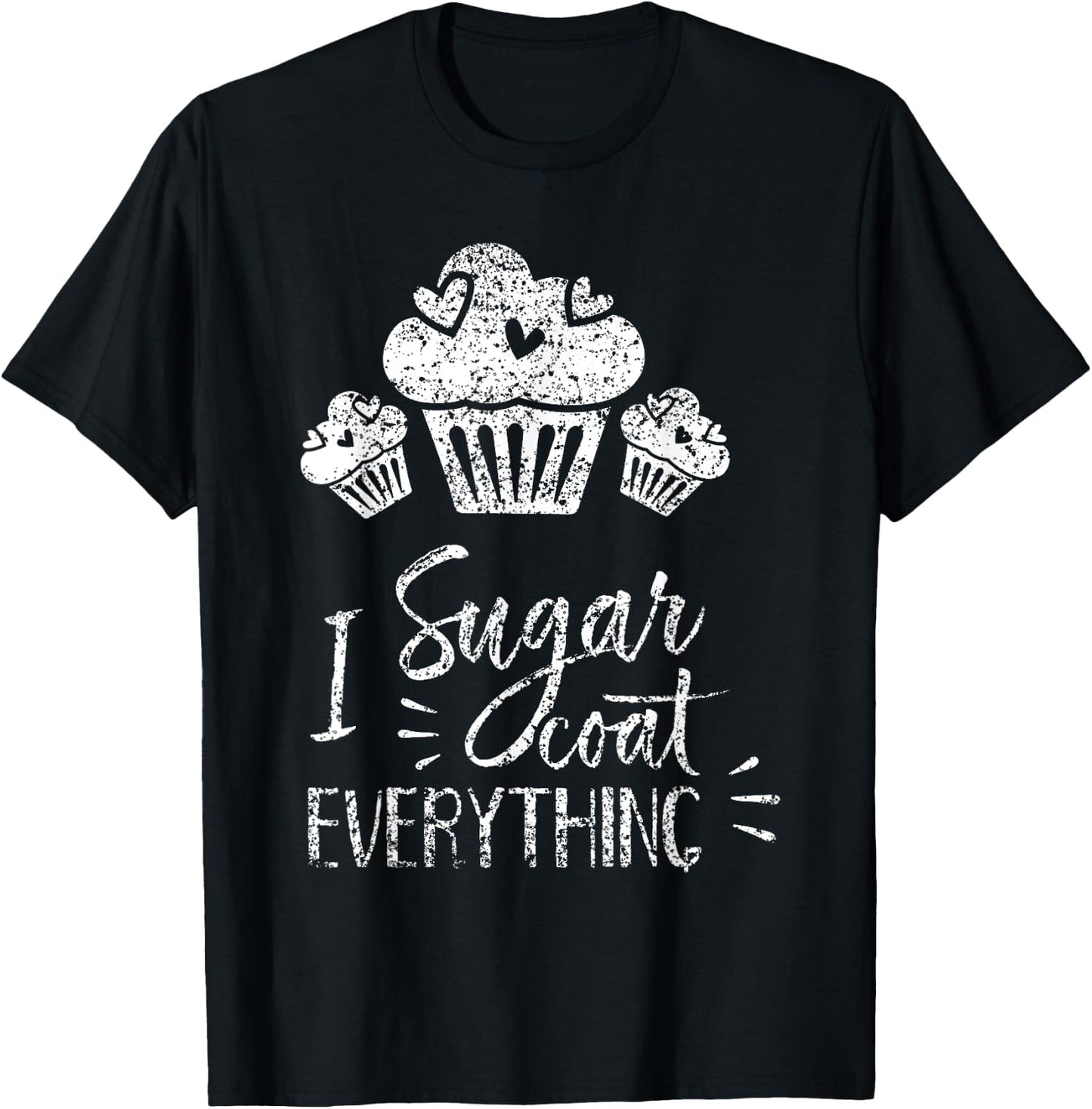 I Sugar Coat Everything Bake Baker Baking Hobby Bakery T-Shirt - T-Shirt | Black