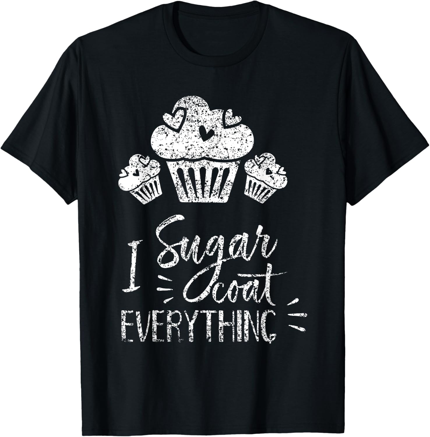 I Sugar Coat Everything Bake Baker Baking Hobby Bakery T-Shirt - T-Shirt | Black