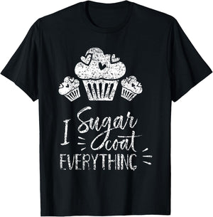 I Sugar Coat Everything Bake Baker Baking Hobby Bakery T-Shirt - T-Shirt | Black