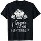 I Sugar Coat Everything Bake Baker Baking Hobby Bakery T-Shirt - T-Shirt | Black