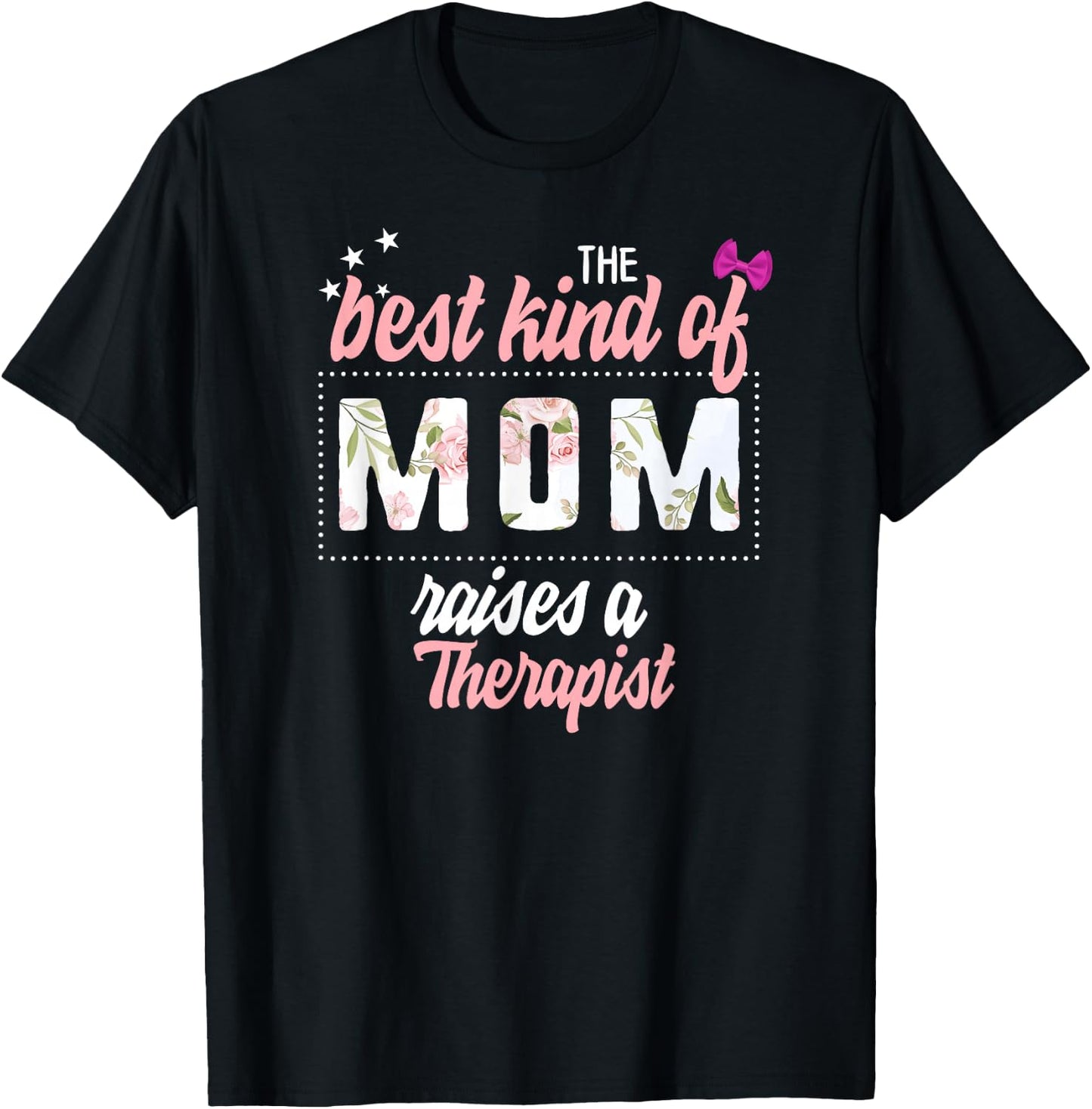 Mothers Day Best Kind of Mom Raises Therapist Floral Gift T-Shirt - T-Shirt | Black