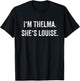I'm Thelma She's Louise Funny Best Friends Women Girl T-Shirt - T-Shirt | Black