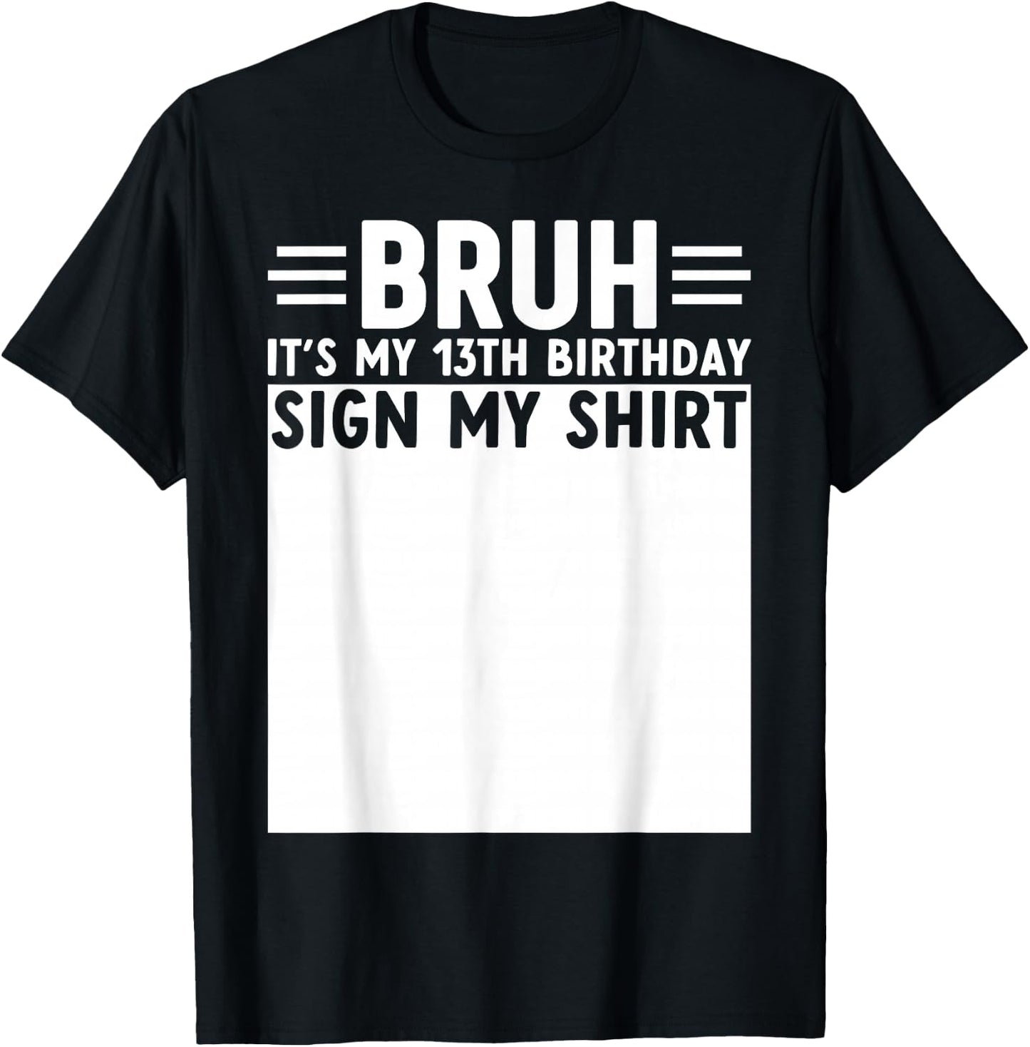 Bruh It's My 13th Birthday Funny 13 Year Old Bday Sign My T-Shirt - T-Shirt | Black