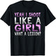 Funny Yeah I Shoot Like A Girl Want A Lesson Hunting T Shirt T-Shirt - T-Shirt | Black
