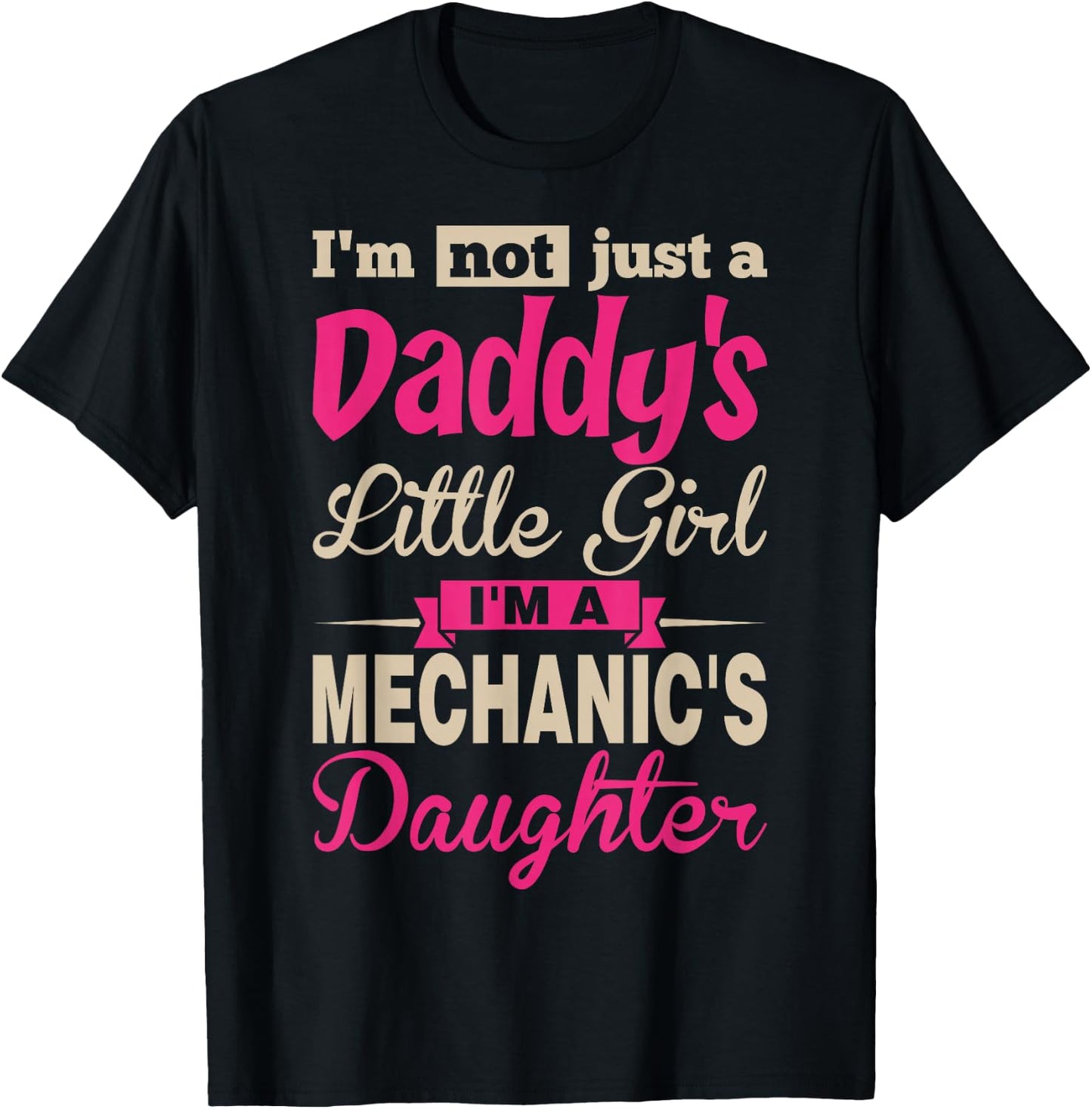 Im Not A Daddy Little Girl Im A Mechanic Daughter T-Shirt - T-Shirt | Black