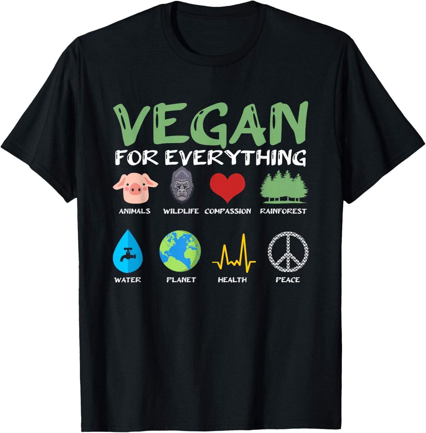 Vegan for Everything Animals Planet Health Go Vegan T-Shirt - T-Shirt | Black