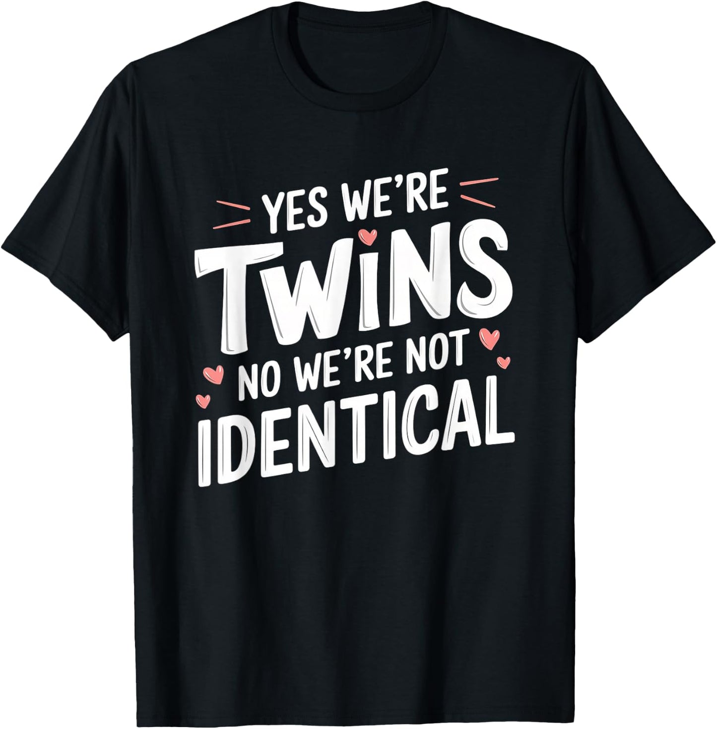 Yes We're Twins No We're Not Identical Cute Twin Humor T-Shirt - T-Shirt | Black