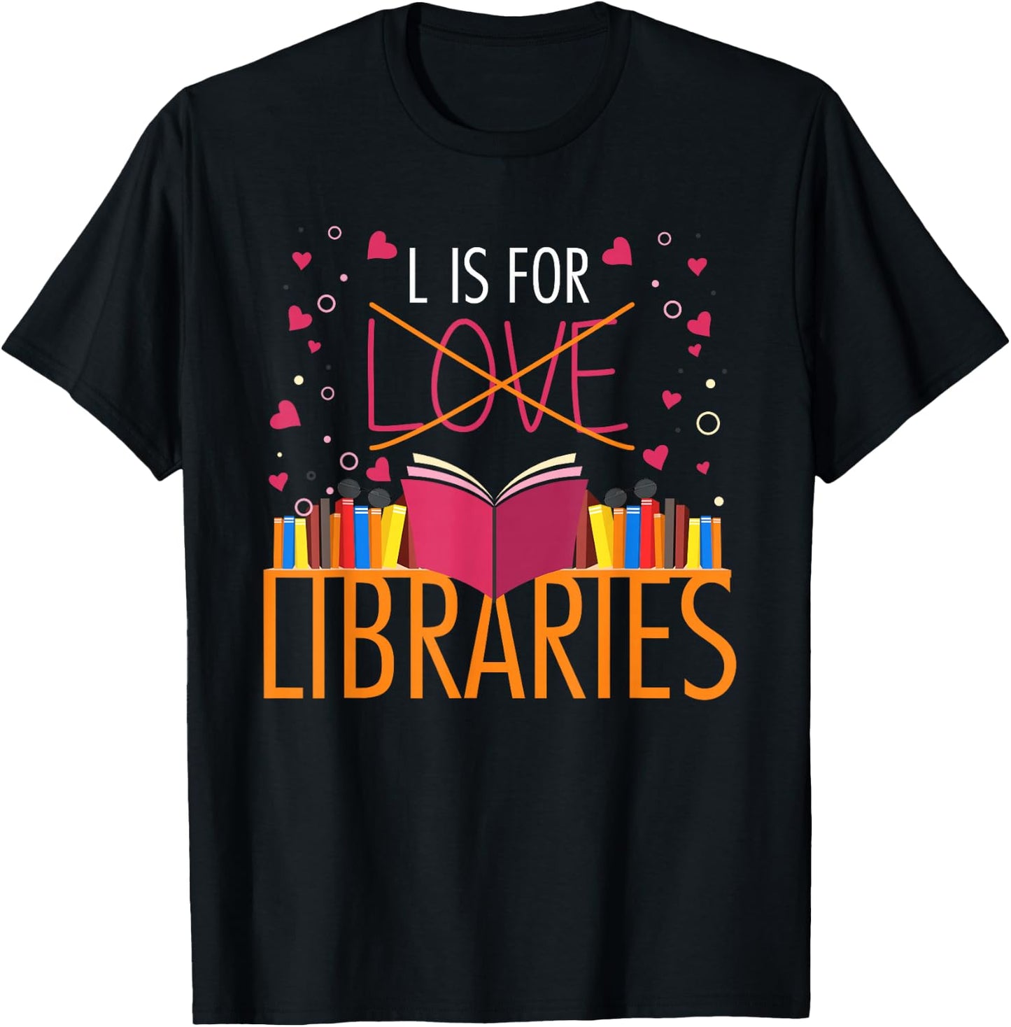 Book Lover L Is For Libraries Librarian Valentines T-Shirt - T-Shirt | Black
