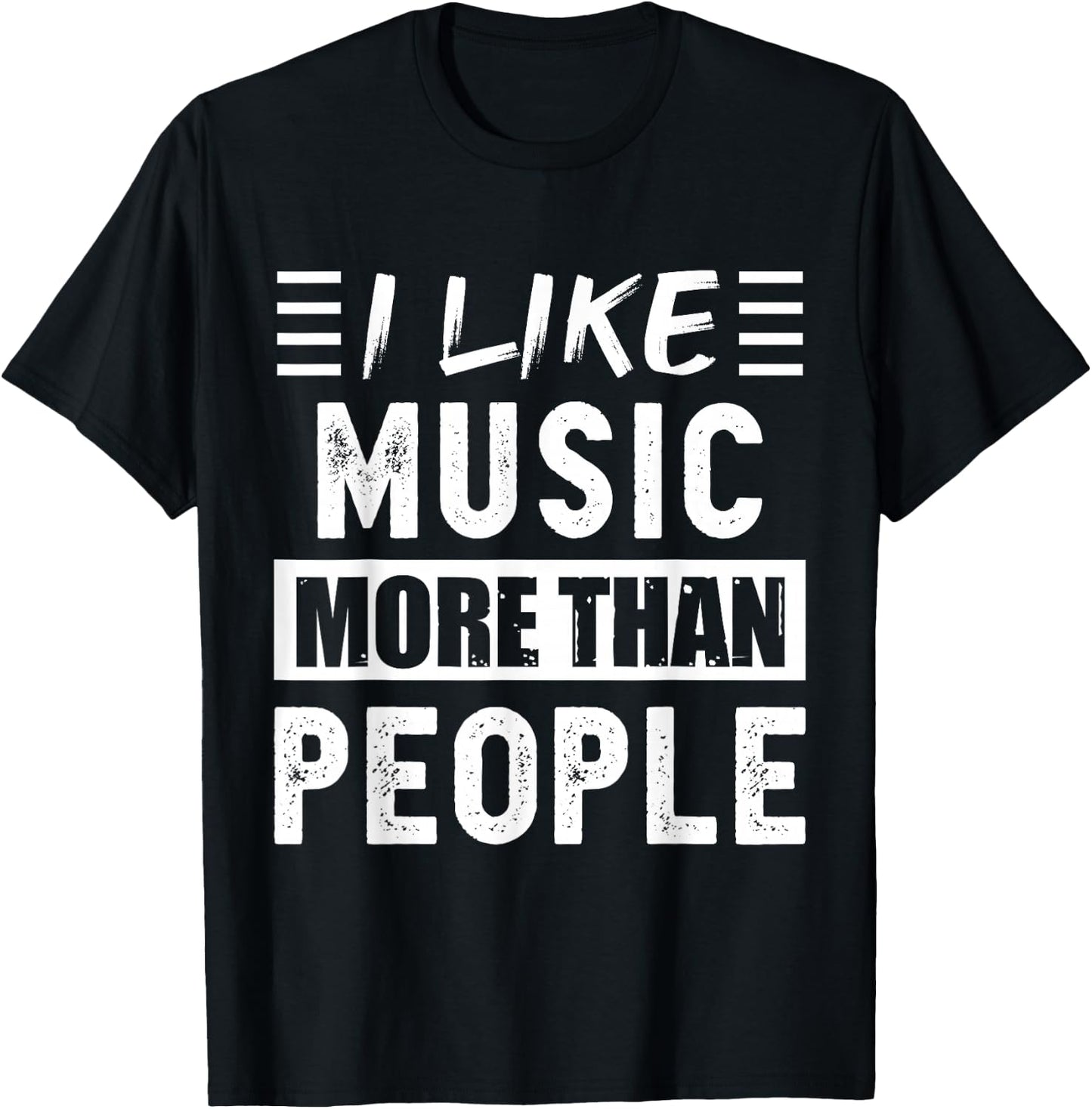 I like Music more than People Funny T-Shirt - T-Shirt | Black