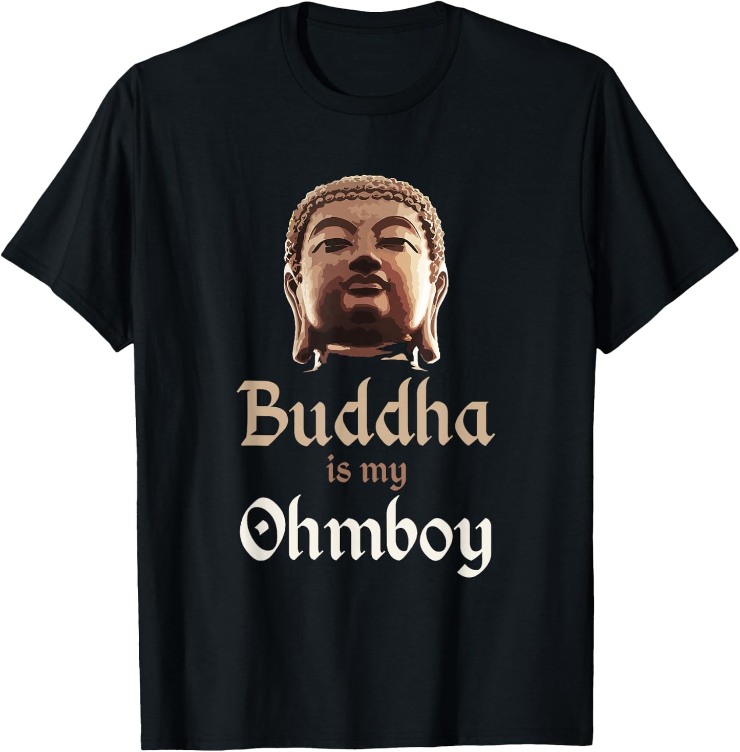 Buddha T Shirt "Buddha is My Ohmboy" Pun Shirts Men & Women T-Shirt - T-Shirt | Black