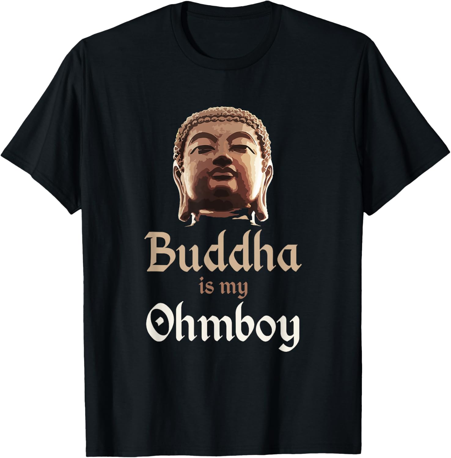 Buddha T Shirt "Buddha is My Ohmboy" Pun Shirts Men & Women T-Shirt - T-Shirt | Black