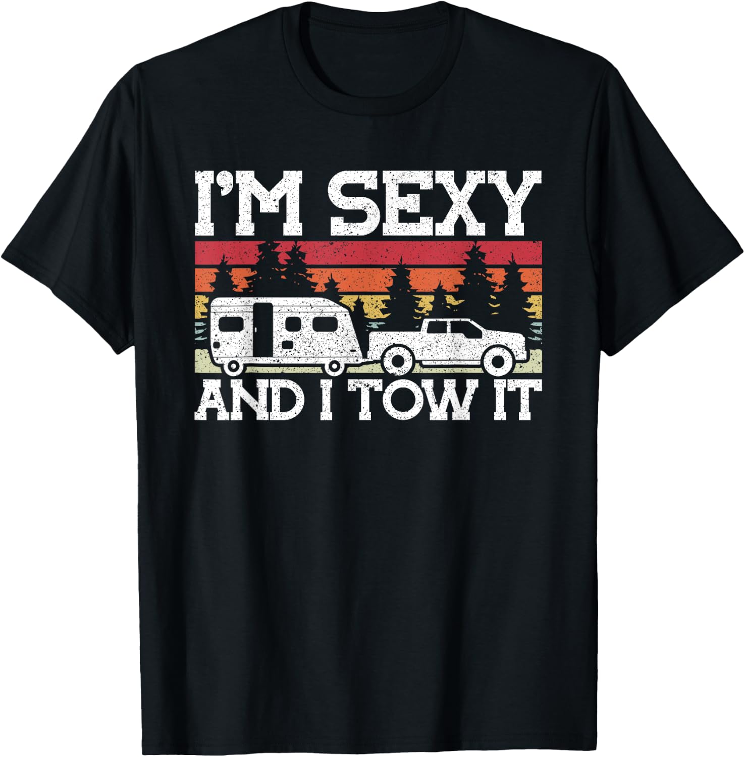 Pull caravan Im Sexy and I Tow it Camping T-Shirt - T-Shirt | Black