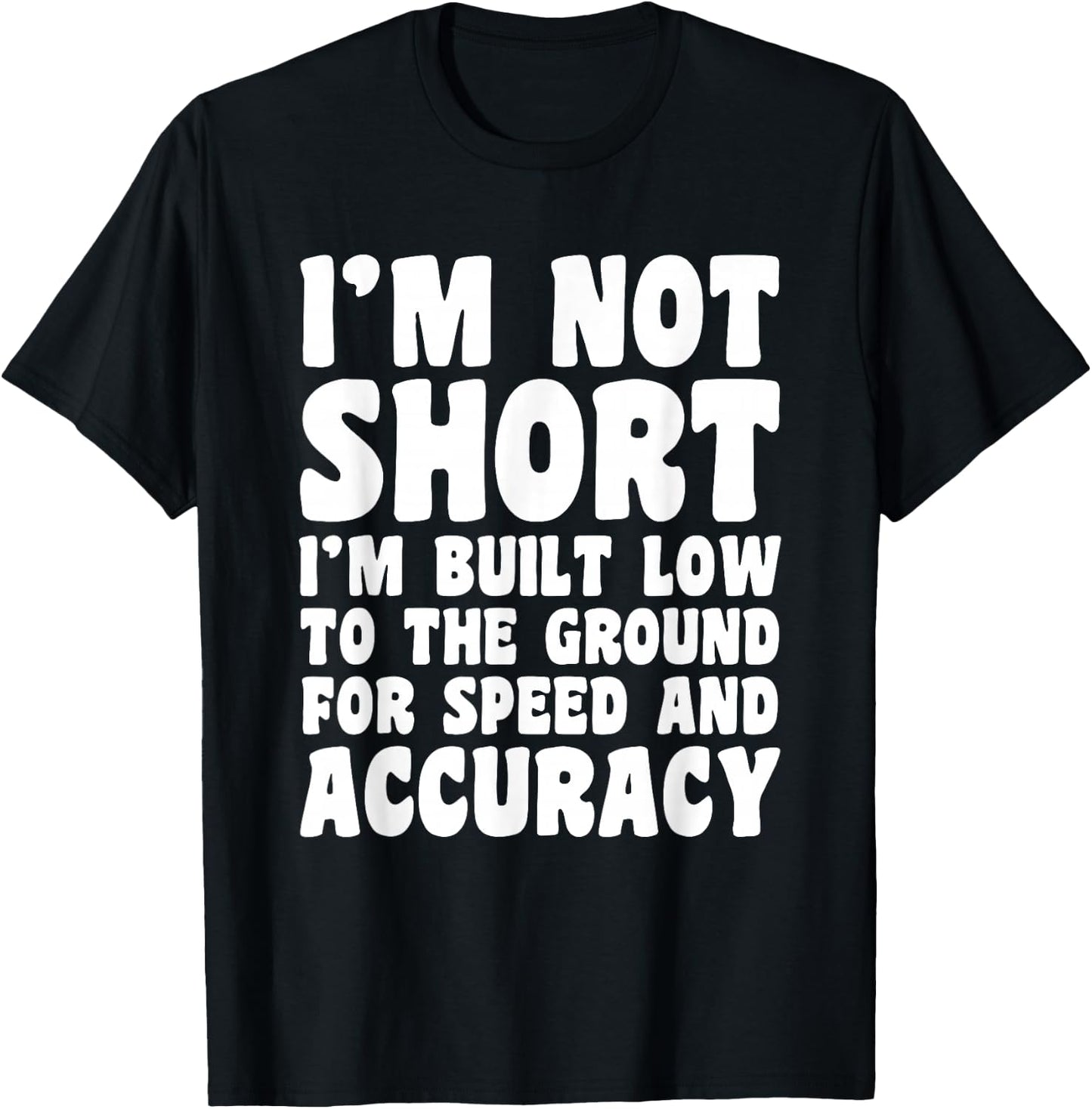 I'm Not Short Funny Sarcastic Gift T-Shirt - T-Shirt | Black