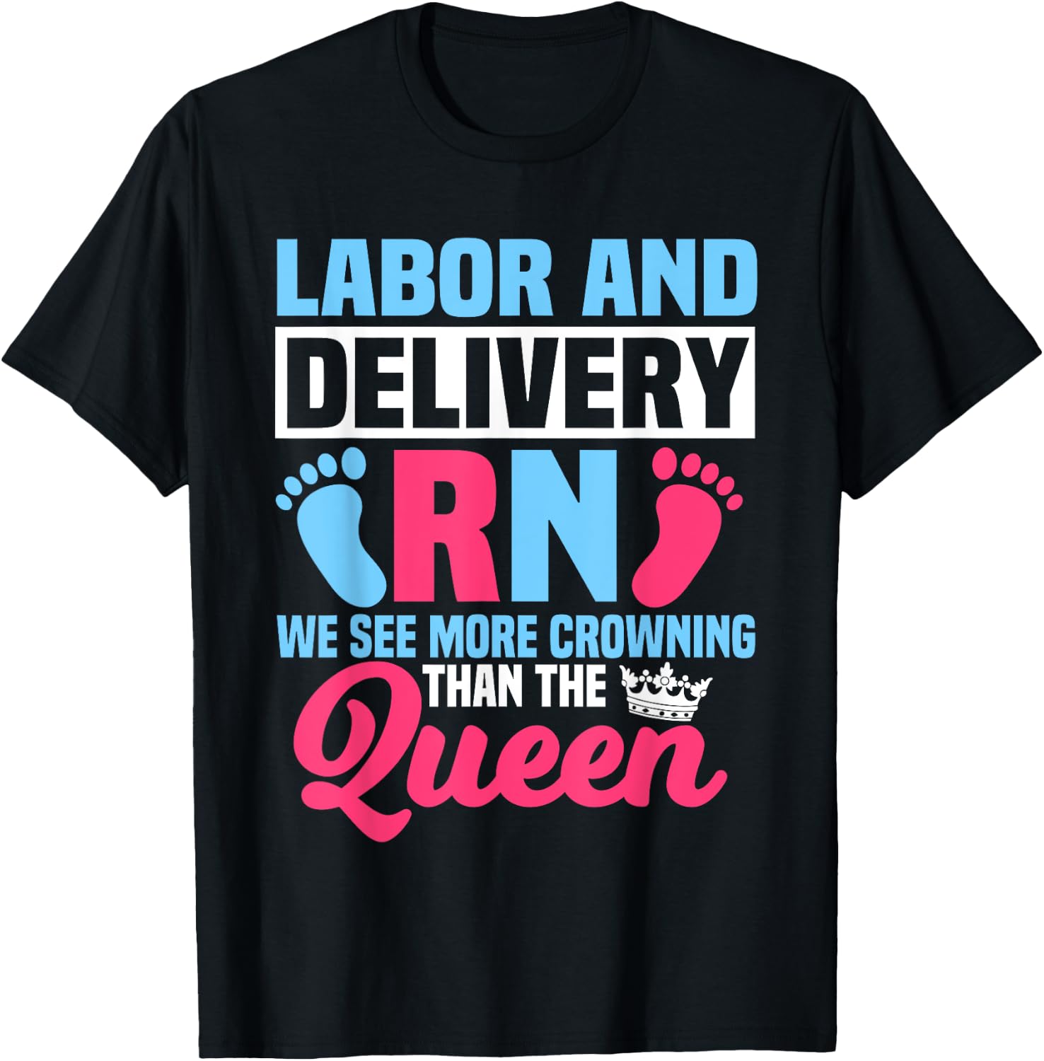 Labor And Delivery Nurse RN We See More Crowning Midwife T-Shirt - T-Shirt | Black
