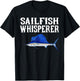 Sailfish Whisperer Funny Fish Lover T-Shirt - T-Shirt | Black
