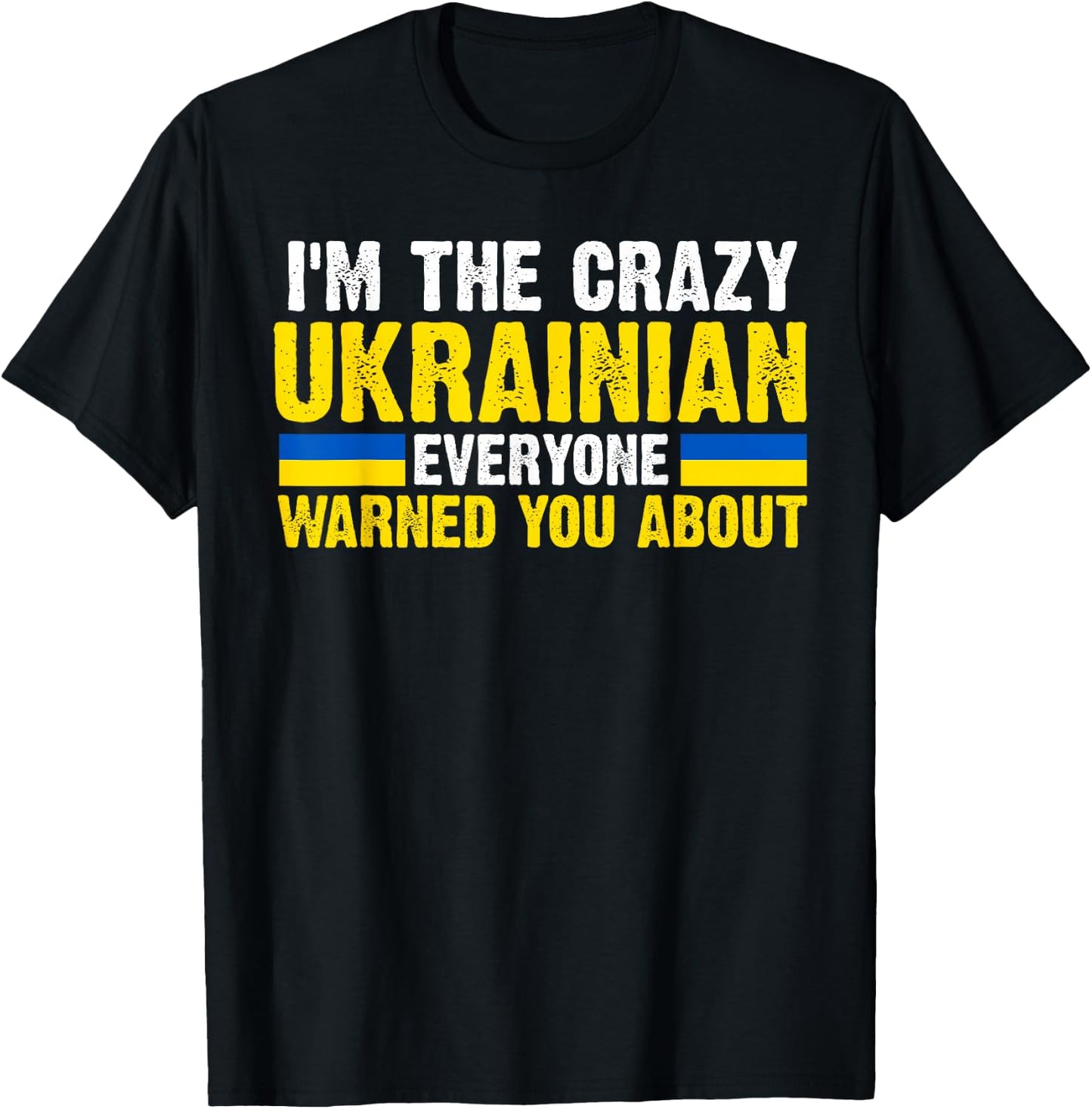 I'm the crazy Ukrainian Ukraine Flag T-Shirt - T-Shirt | Black